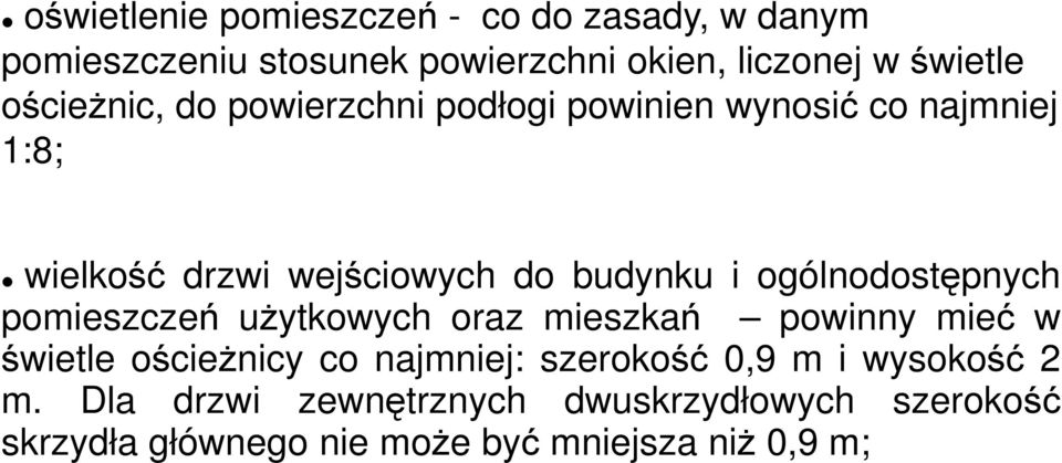 ogólnodostępnych pomieszczeń użytkowych oraz mieszkań powinny mieć w świetle ościeżnicy co najmniej: szerokość