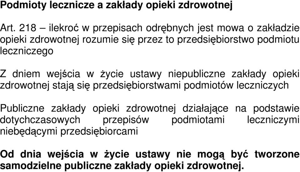 dniem wejścia w życie ustawy niepubliczne zakłady opieki zdrowotnej stają się przedsiębiorstwami podmiotów leczniczych Publiczne zakłady