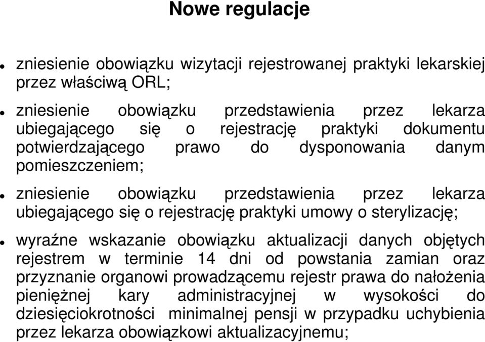 praktyki umowy o sterylizację; wyraźne wskazanie obowiązku aktualizacji danych objętych rejestrem w terminie 14 dni od powstania zamian oraz przyznanie organowi prowadzącemu