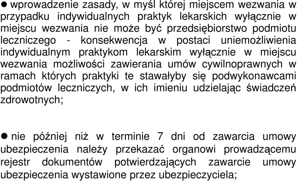 praktyki te stawałyby się podwykonawcami podmiotów leczniczych, w ich imieniu udzielając świadczeń zdrowotnych; nie później niż w terminie 7 dni od zawarcia umowy nie później