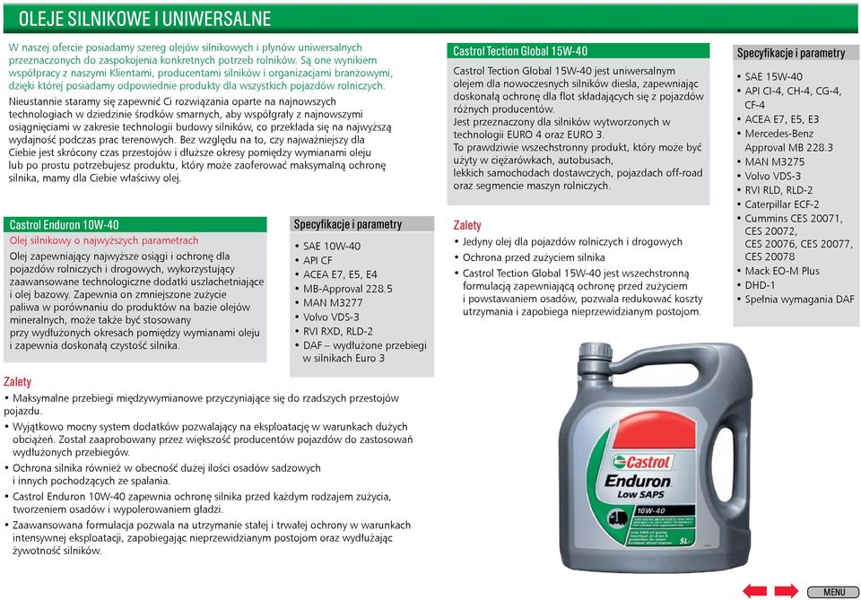 Nieustannie staramy się zapewnić Ci rozwiązania oparte na najnowszych technologiach w dziedzinie środków smarnych, aby współgrały z najnowszymi osiągnięciami w zakresie technologii budowy silników,