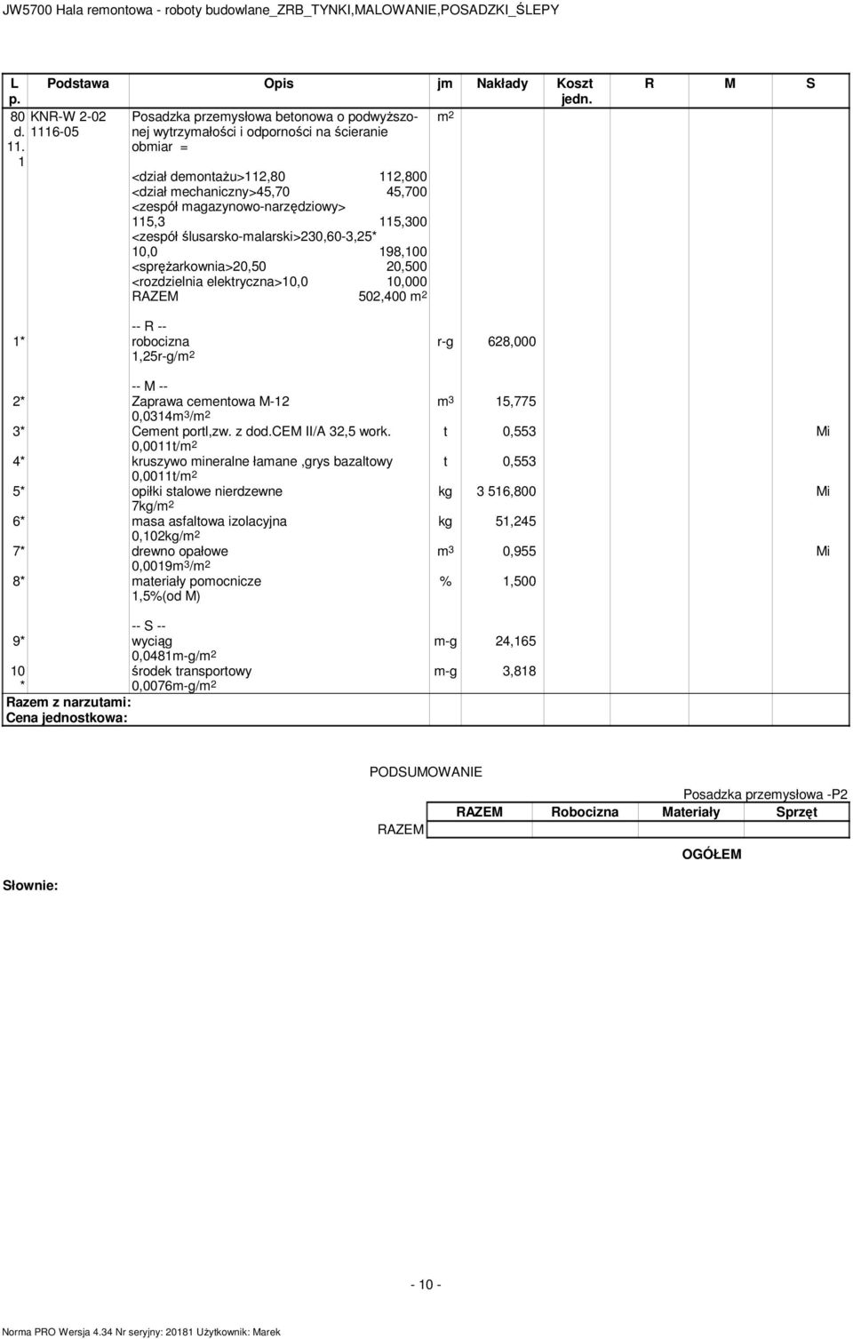 0,955 Mi 2* Zaprawa cementowa M- 0,014m / * Cement portl,zw. z docem II/A 2,5 work.