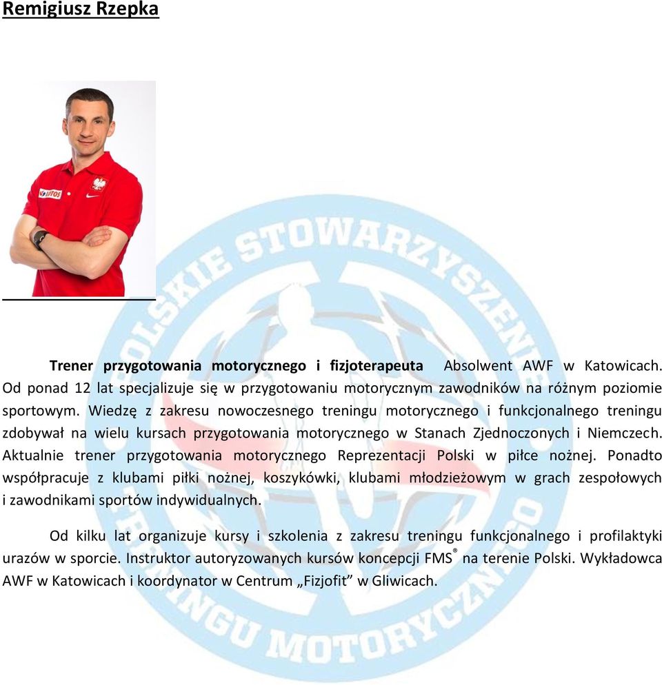 Aktualnie trener przygotowania motorycznego Reprezentacji Polski w piłce nożnej.