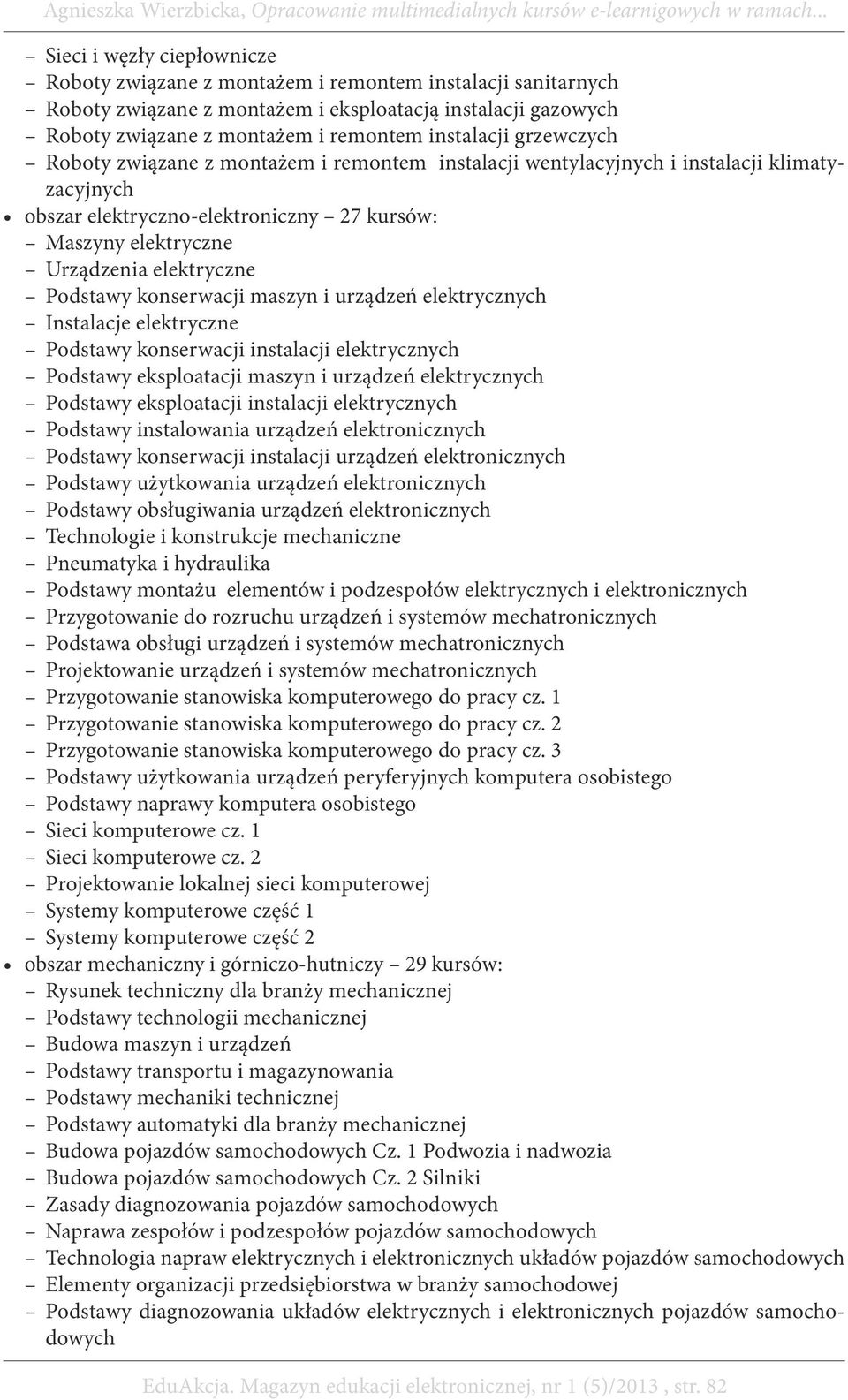 Podstawy konserwacji maszyn i urządzeń elektrycznych Instalacje elektryczne Podstawy konserwacji instalacji elektrycznych Podstawy eksploatacji maszyn i urządzeń elektrycznych Podstawy eksploatacji