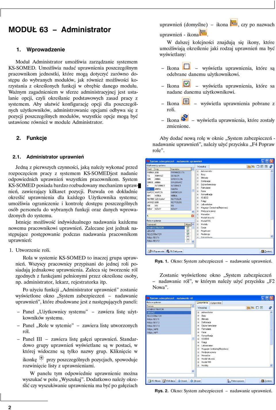 modułu. Ważnym zagadnieniem w sferze administracyjnej jest ustalanie opcji, czyli określanie podstawowych zasad pracy z systemem.