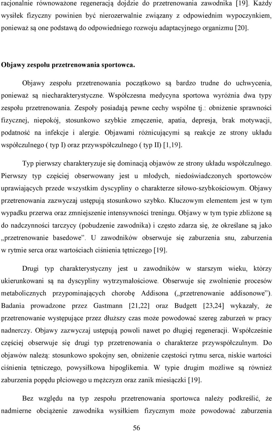 Objawy zespołu przetrenowania sportowca. Objawy zespołu przetrenowania początkowo są bardzo trudne do uchwycenia, ponieważ są niecharakterystyczne.