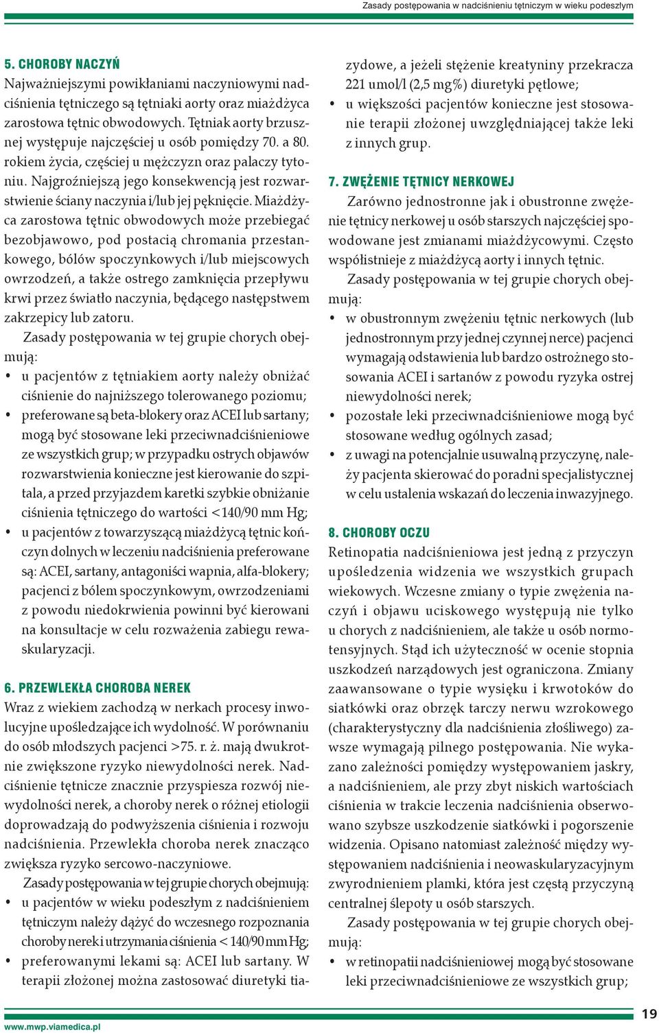 Tętniak aorty brzusznej występuje najczęściej u osób pomiędzy 70. a 80. rokiem życia, częściej u mężczyzn oraz palaczy tytoniu.