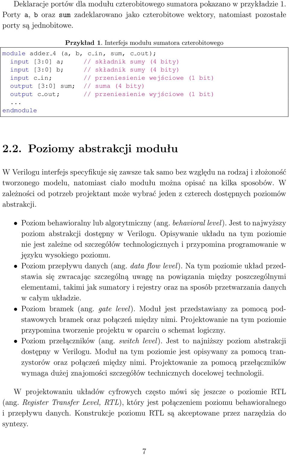 wejściowe (1 bit) output [3:0] sum; // suma (4 bity) output c out; // przeniesienie wyjściowe (1 bit)... endmodule 2.