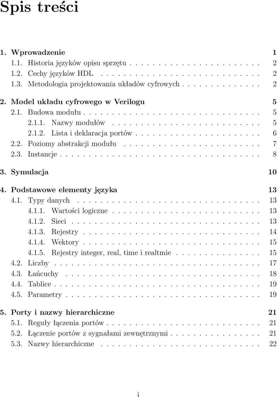 ....................... 7 2.3. Instancje................................... 8 3. Symulacja 10 4. Podstawowe elementy języka 13 4.1. Typy danych................................ 13 4.1.1. Wartości logiczne.