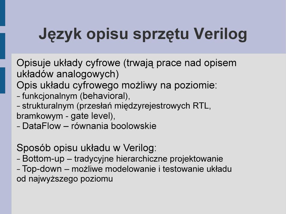 międzyrejestrowych RTL, bramkowym - gate level), DataFlow równania boolowskie Sposób opisu układu w