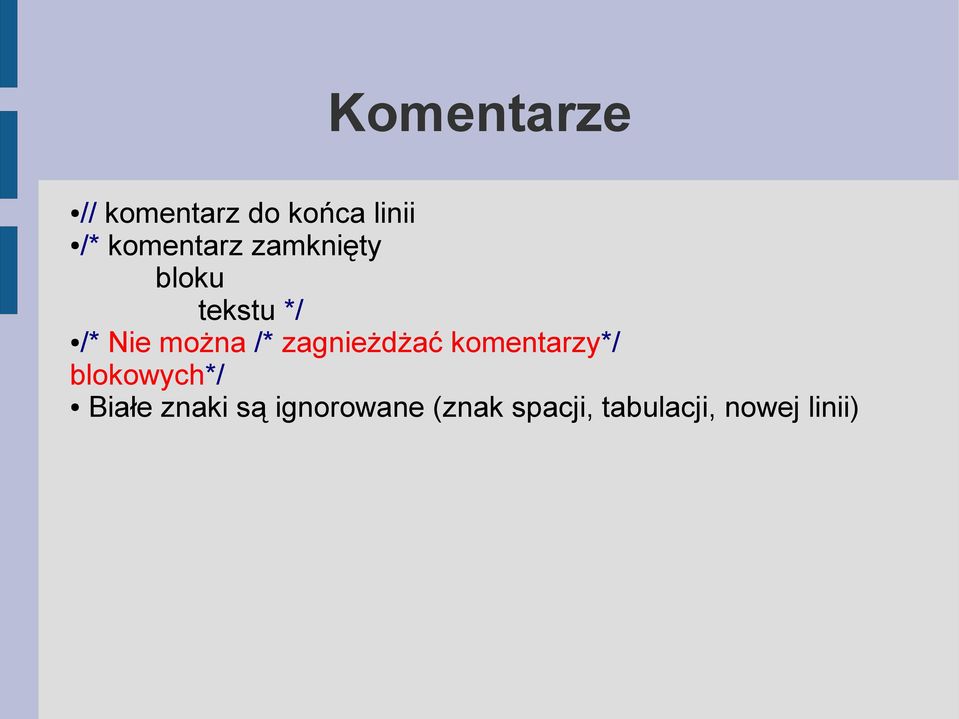 /* zagnieżdżać komentarzy*/ blokowych*/ Białe