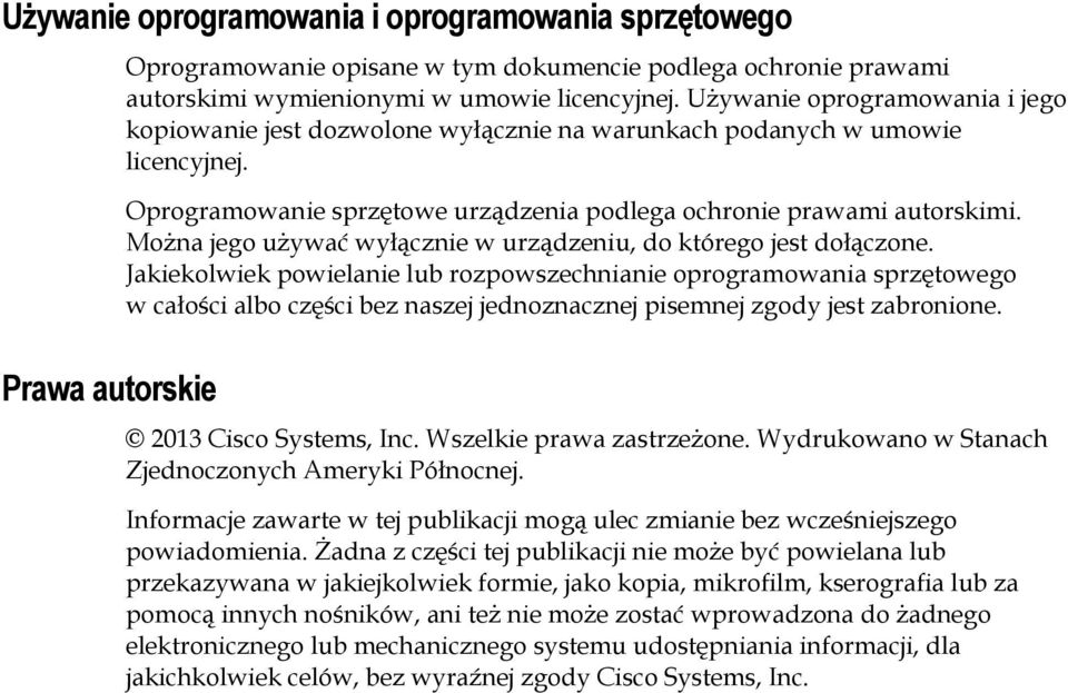 Można jego używać wyłącznie w urządzeniu, do którego jest dołączone.