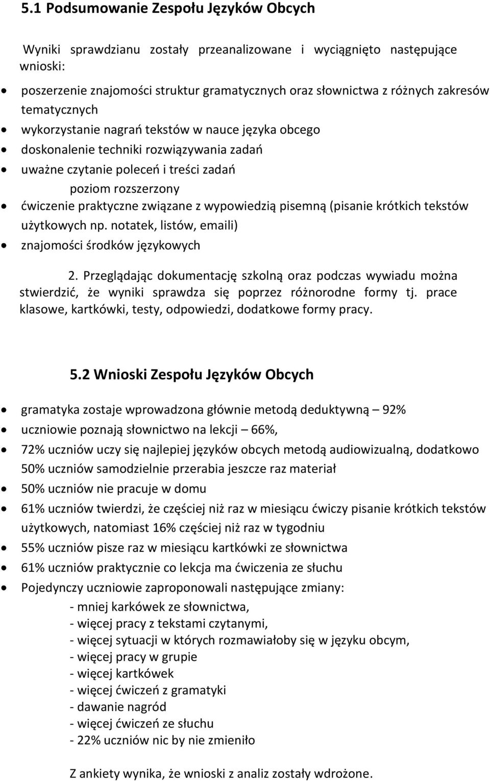 wypowiedzią pisemną (pisanie krótkich tekstów użytkowych np. notatek, listów, emaili) znajomości środków językowych 2.