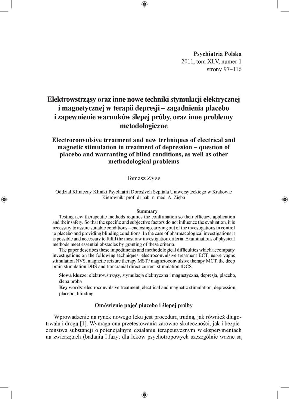 blind conditions, as well as other methodological problems Oddział Kliniczny Kliniki Psychiatrii Dorosłych Szpitala Uniwersyteckiego w Krakowie Kierownik: prof. dr hab. n. med. A.