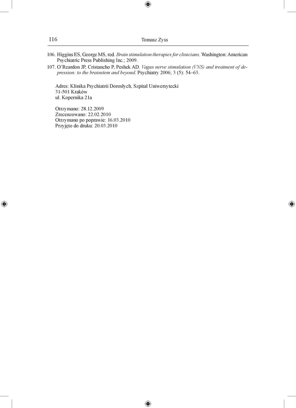 Vagus nerve stimulation (VNS) and treatment of depression: to the brainstem and beyond. Psychiatry 2006; 3 (5): 54 63.