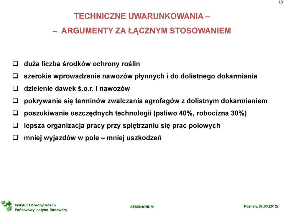 terminów zwalczania agrofagów z dolistnym dokarmianiem poszukiwanie oszczędnych technologii (paliwo 40%,