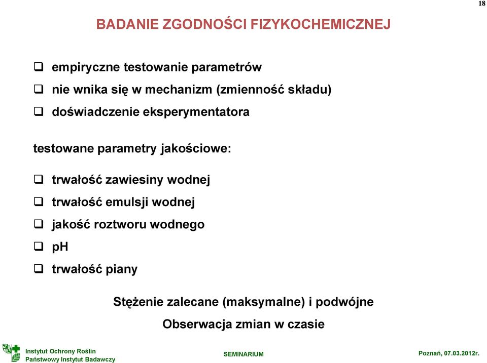 jakościowe: trwałość zawiesiny wodnej trwałość emulsji wodnej jakość roztworu