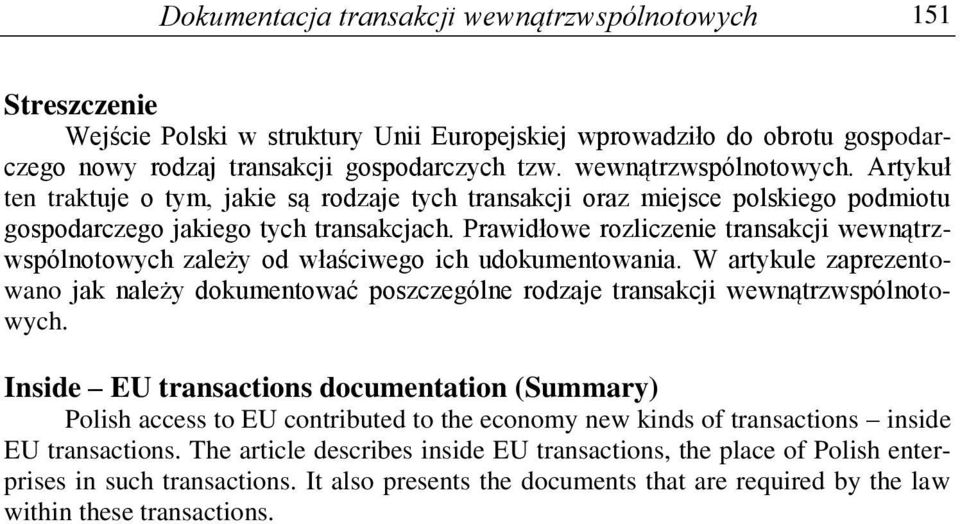 Prawidłowe rozliczenie transakcji wewnątrzwspólnotowych zależy od właściwego ich udokumentowania.