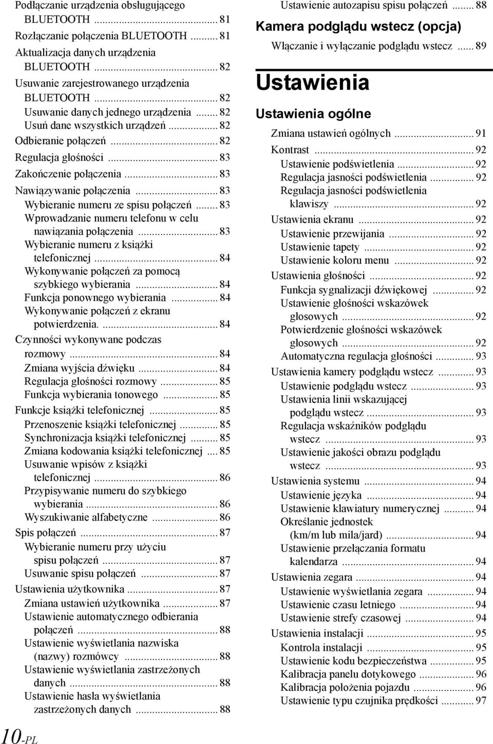 .. 83 Wybieranie numeru ze spisu połączeń... 83 Wprowadzanie numeru telefonu w celu nawiązania połączenia... 83 Wybieranie numeru z książki telefonicznej.