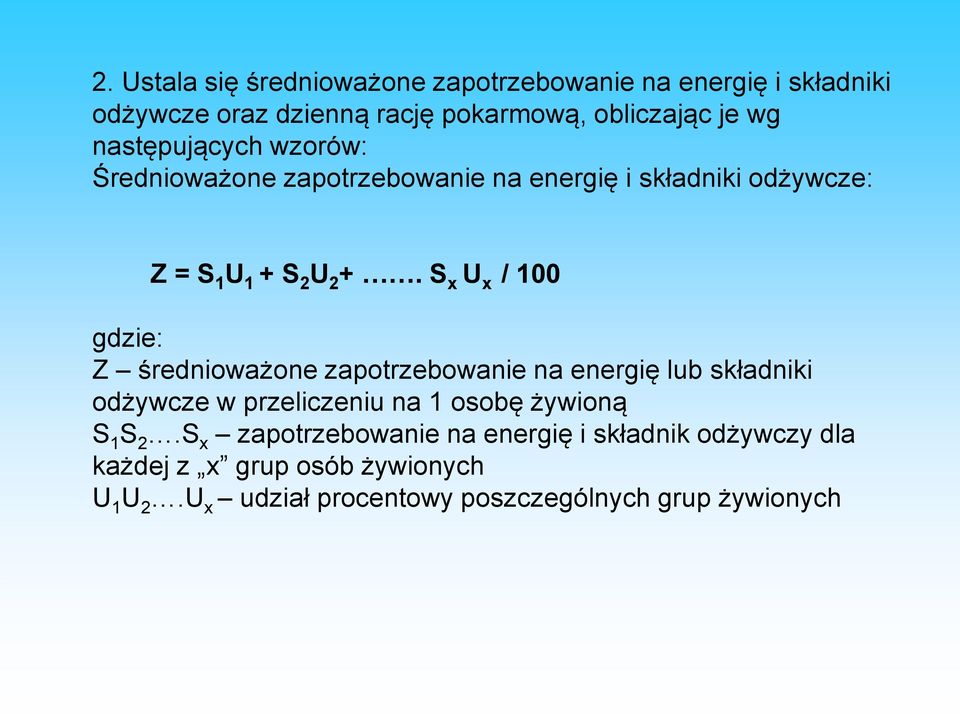 S x U x / 100 gdzie: Z średnioważone zapotrzebowanie na energię lub składniki odżywcze w przeliczeniu na 1 osobę żywioną S 1 S