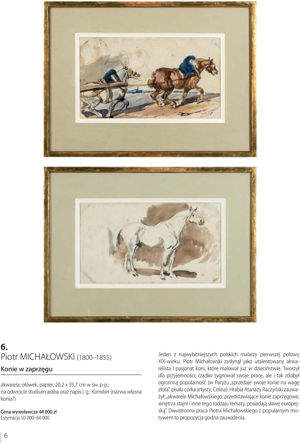 Piotr Michałowski zasłynął jako utalentowany akwarelista i pasjonat koni, które malował już w dzieciństwie.