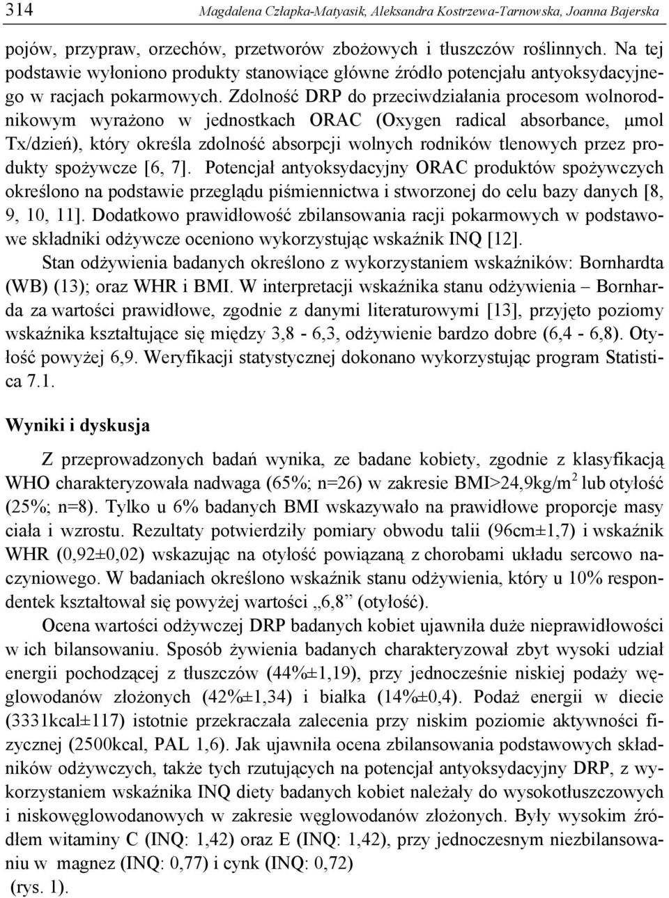 Zdolność DRP do przeciwdziałania procesom wolnorodnikowym wyrażono w jednostkach ORAC (Oxygen radical absorbance, µmol Tx/dzień), który określa zdolność absorpcji wolnych rodników tlenowych przez