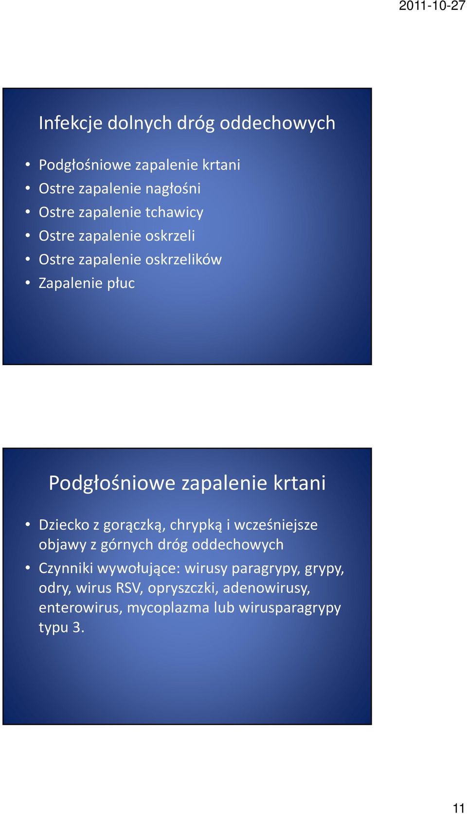 Dziecko z gorączką, chrypką i wcześniejsze objawy z górnych dróg oddechowych Czynniki wywołujące: wirusy