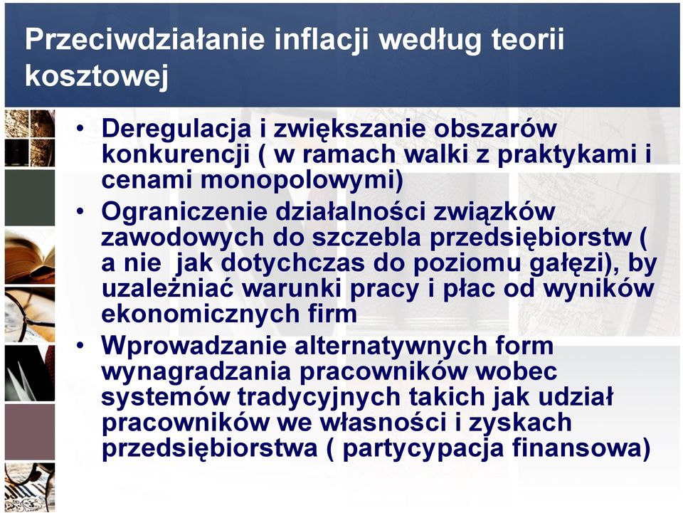 gałęzi), by uzależniać warunki pracy i płac od wyników ekonomicznych firm Wprowadzanie alternatywnych form wynagradzania