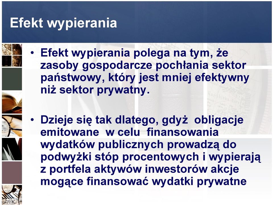 Dzieje się tak dlatego, gdyż obligacje emitowane w celu finansowania wydatków publicznych