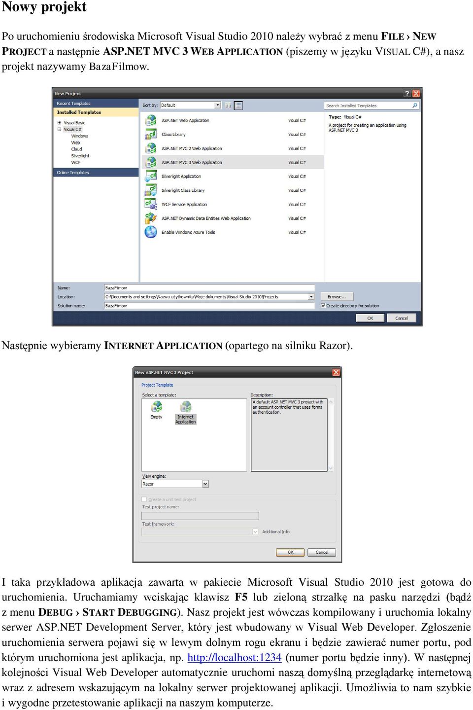 I taka przykładowa aplikacja zawarta w pakiecie Microsoft Visual Studio 2010 jest gotowa do uruchomienia.