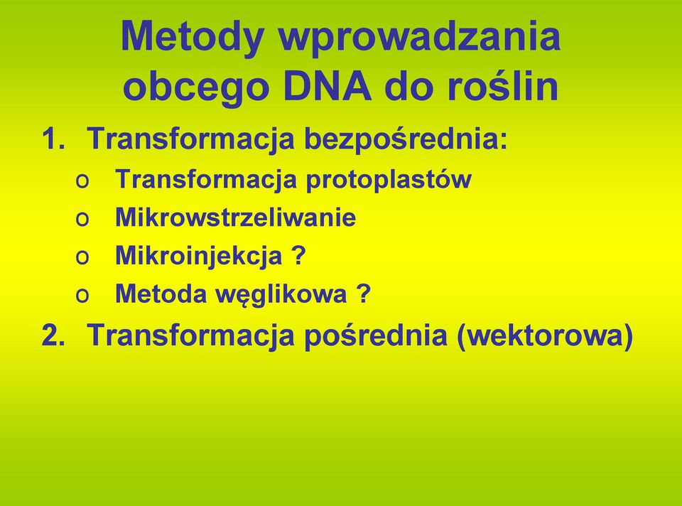 protoplastów o Mikrowstrzeliwanie o Mikroinjekcja?