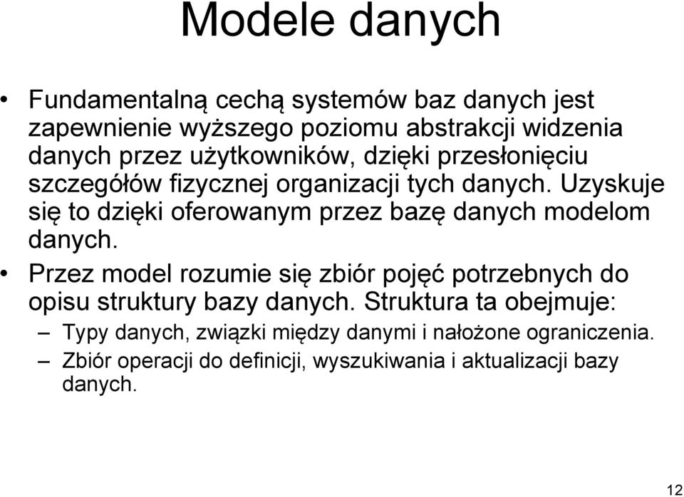 Uzyskuje się to dzięki oferowanym przez bazę danych modelom danych.