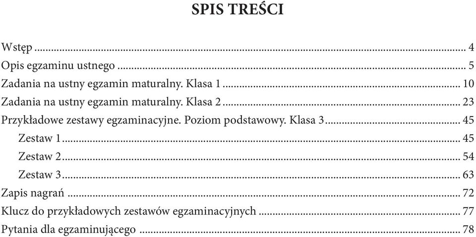 .. 23 Przykładowe zestawy egzaminacyjne. Poziom podstawowy. Klasa 3... 45 Zestaw 1.