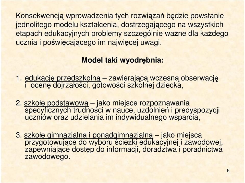 edukację przedszkolną zawierającą wczesną obserwację i ocenę dojrzałości, gotowości szkolnej dziecka, 2.