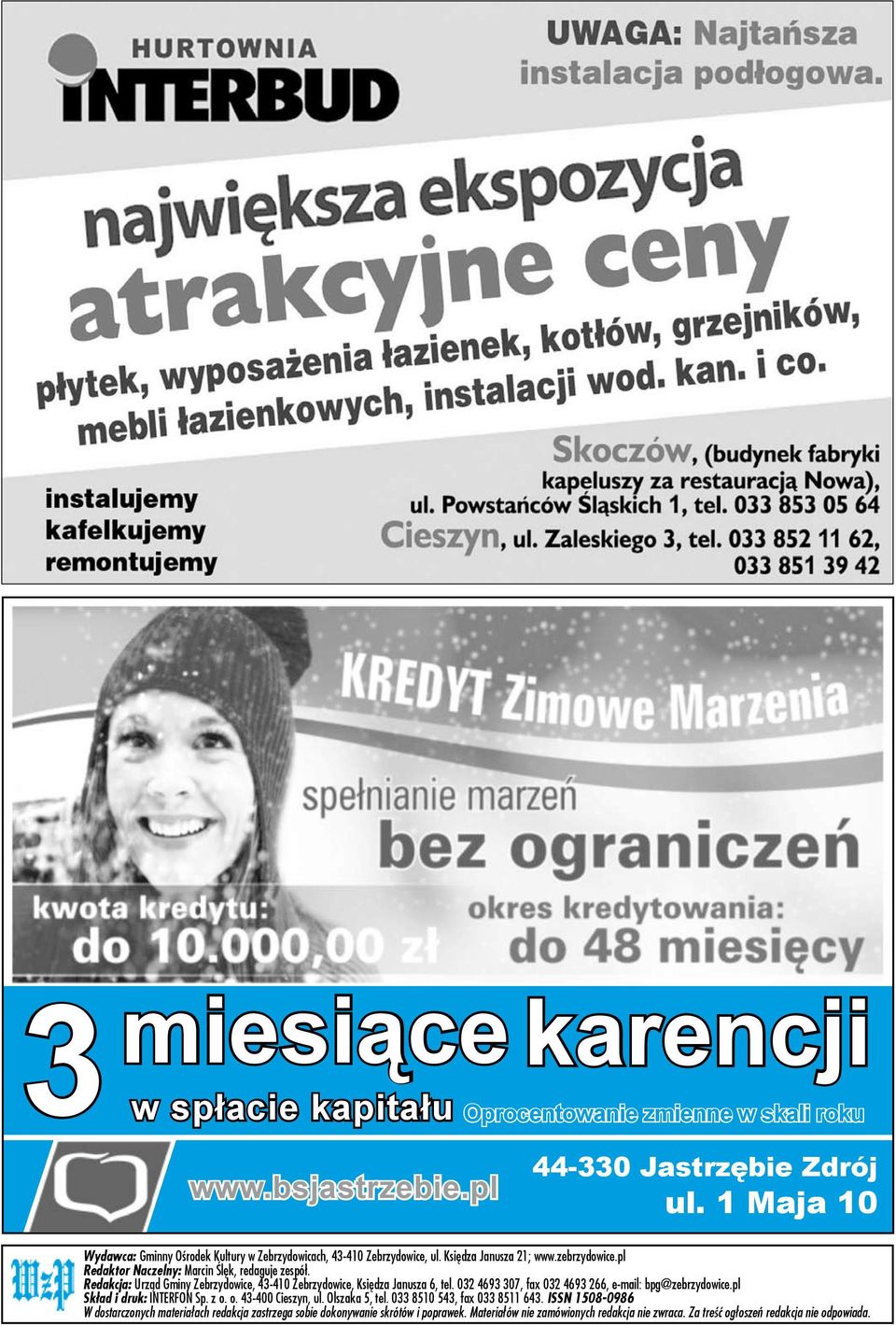 Redakcja: Urz¹d Gminy Zebrzydowice, 43-410 Zebrzydowice, Ksiêdza Janusza 6, tel. 032 4693 307, fax 032 4693 266, e-mail: bpg@zebrzydowice.pl Sk³ad i druk: INTERFON Sp. z o.