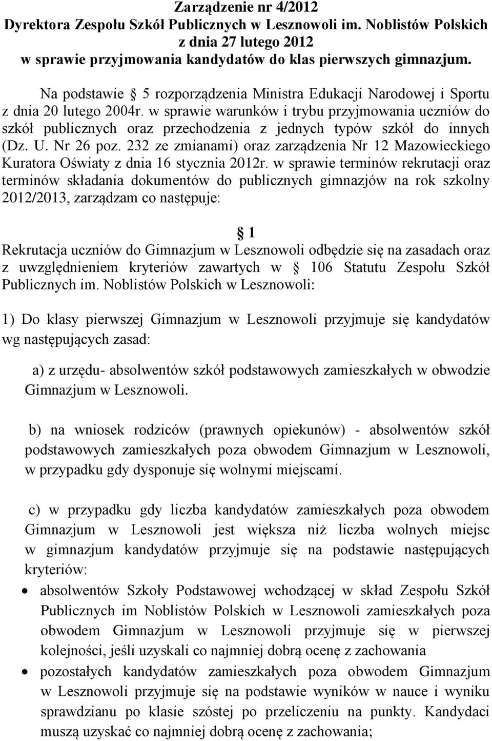 w sprawie warunków i trybu przyjmowania uczniów do szkół publicznych oraz przechodzenia z jednych typów szkół do innych (Dz. U. Nr 26 poz.