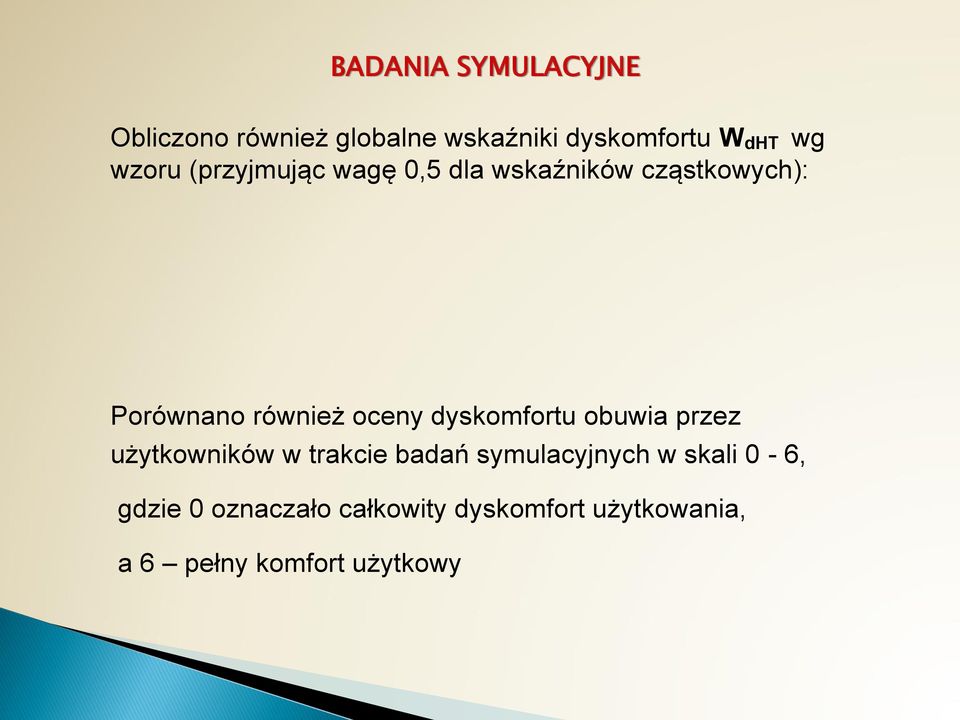 dyskomfortu obuwia przez użytkowników w trakcie badań symulacyjnych w skali