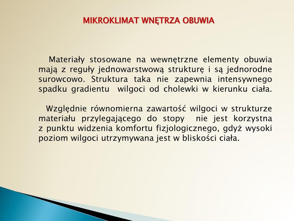 Struktura taka nie zapewnia intensywnego spadku gradientu wilgoci od cholewki w kierunku ciała.