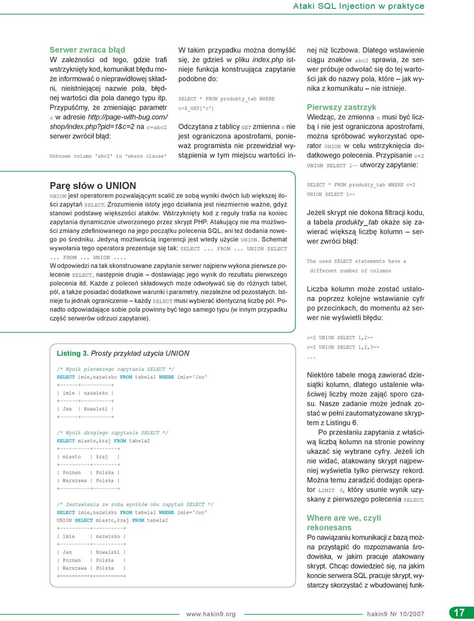 pid=1&c=2 na c=abc2 serwer zwrócił błąd: Unknown column 'abc2' in 'where clause' W takim przypadku można domyślić się, że gdzieś w pliku index.