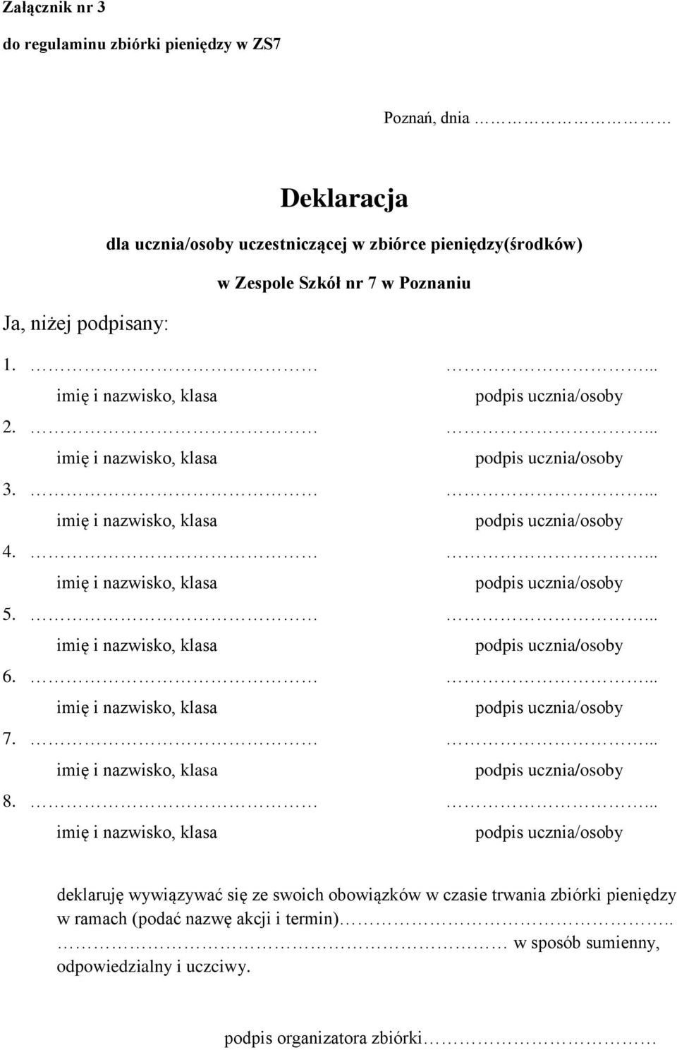 ... deklaruję wywiązywać się ze swoich obowiązków w czasie trwania zbiórki pieniędzy w