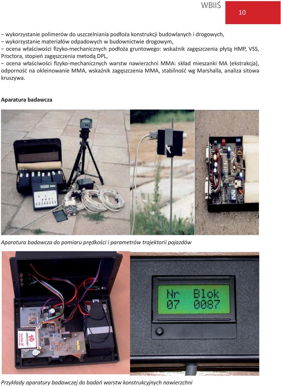 fizyko-mechanicznych warstw nawierzchni MMA: skład mieszanki MA (ekstrakcja), odporność na okleinowanie MMA, wskaźnik zagęszczenia MMA, stabilność wg Marshalla,