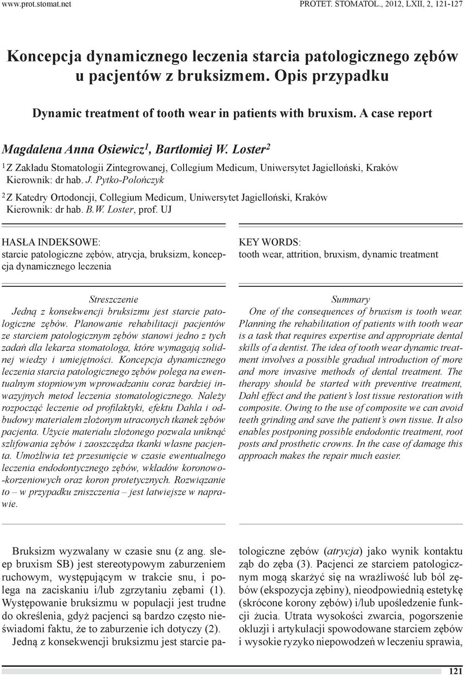Loster 2 1 Z Zakładu Stomatologii Zintegrowanej, Collegium Medicum, Uniwersytet Jagielloński, Kraków Kierownik: dr hab. J. Pytko-Polończyk 2 Z Katedry Ortodoncji, Collegium Medicum, Uniwersytet Jagielloński, Kraków Kierownik: dr hab.