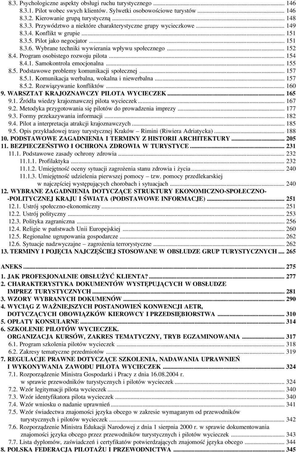 .. 155 8.5. Podstawowe problemy komunikacji społecznej... 157 8.5.1. Komunikacja werbalna, wokalna i niewerbalna... 157 8.5.2. Rozwiązywanie konfliktów... 160 9.