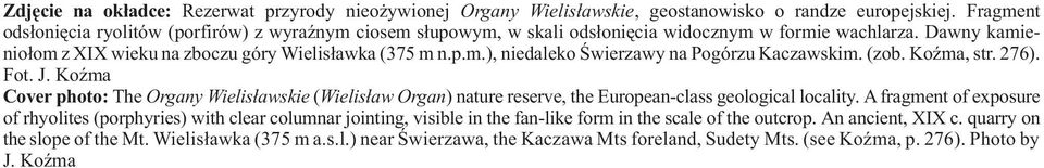 (zob. KoŸma, str. 276). Fot. J. KoŸma Cover photo: The Organy Wielis³awskie (Wielis³aw Organ) nature reserve, the European-class geological locality.