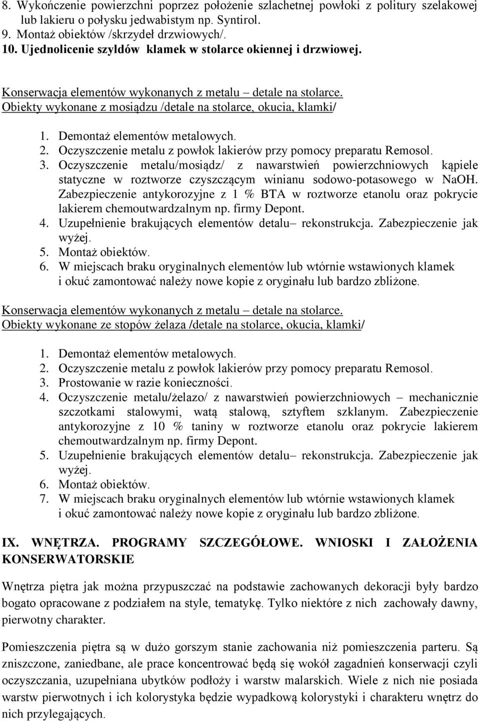 Demontaż elementów metalowych. 2. Oczyszczenie metalu z powłok lakierów przy pomocy preparatu Remosol. 3.