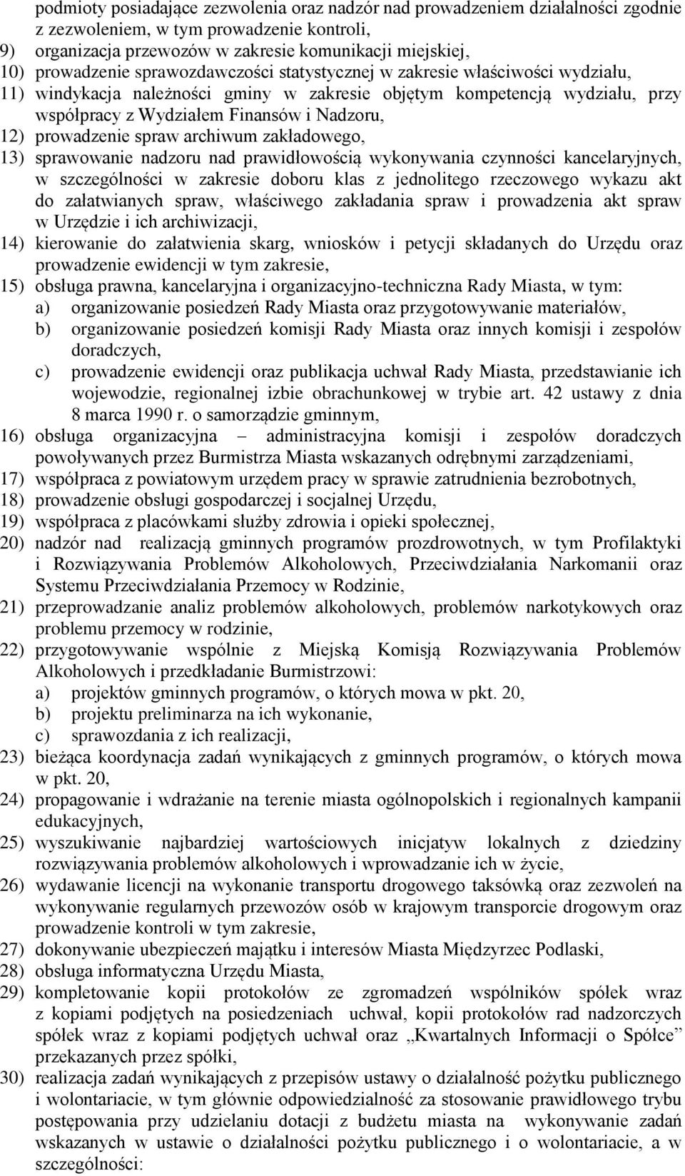 prowadzenie spraw archiwum zakładowego, 13) sprawowanie nadzoru nad prawidłowością wykonywania czynności kancelaryjnych, w szczególności w zakresie doboru klas z jednolitego rzeczowego wykazu akt do