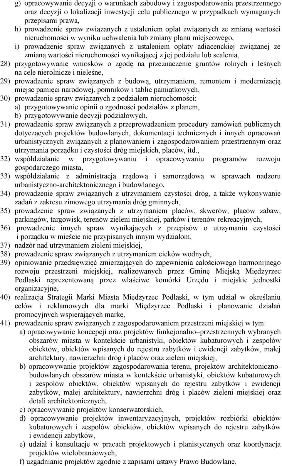 ze zmianą wartości nieruchomości wynikającej z jej podziału lub scalenia, 28) przygotowywanie wniosków o zgodę na przeznaczenie gruntów rolnych i leśnych na cele nierolnicze i nieleśne, 29)