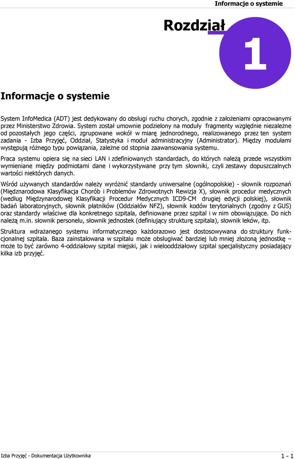 Oddział, Statystyka i moduł administracyjny (Administrator). Między modułami występują różnego typu powiązania, zależne od stopnia zaawansowania systemu.