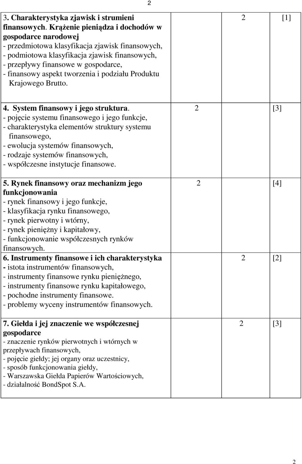 aspekt tworzenia i podziału Produktu Krajowego Brutto. [1] 4. System finansowy i jego struktura.