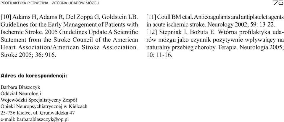 Anticoagulants and antiplatelet agents in acute ischemic stroke. Neurology 2002; 59: 13-22. [12] Stępniak I, Bożuta E.